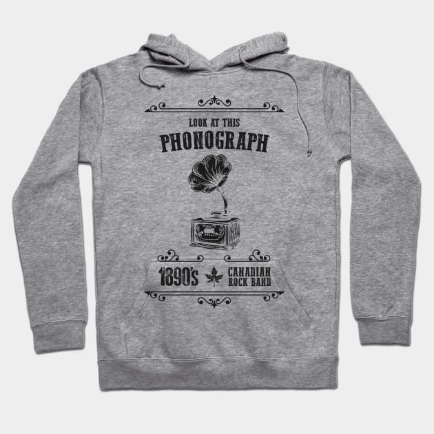 Look At This Phonograph: Funny Canadian Rock Group Pun Hoodie by TwistedCharm